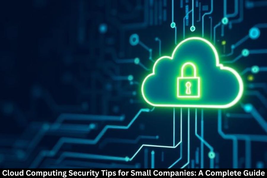 Cloud computing security tips for small companies